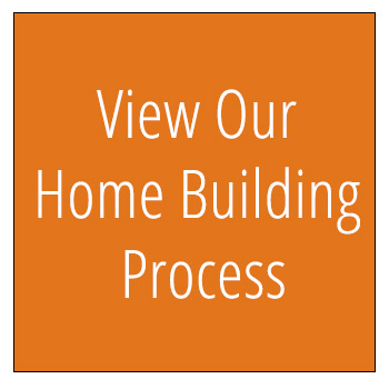 View Our Home Building Process